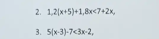 2 1,2(x+5)+1,8xlt 7+2x
3 5(x-3)-7lt 3x-2