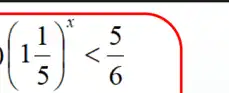 , (1(1)/(5))^xlt (5)/(6)