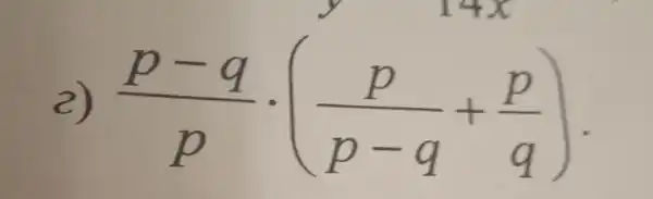 2) (p-q)/(p)cdot ((p)/(p-q)+(p)/(q))