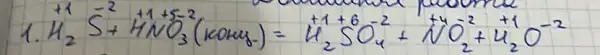 1. mathrm(H)_(2)^-2+mathrm(HNO)_(3)^-2 (kones )=mathrm(H)_(2)^+1+mathrm(SO)_(4)^-2+mathrm(NiO)_(2)^-2+mathrm(H)_(2)^-2 mathrm(O)^-2