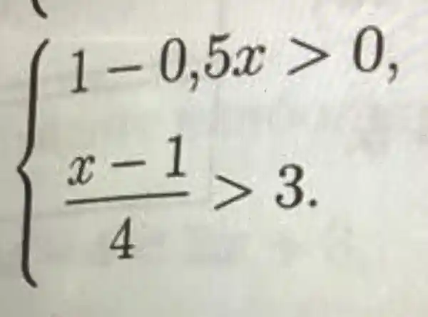 ) 1-0,5xgt (x-1)/(4)gt 3 
1-0,5x >0.