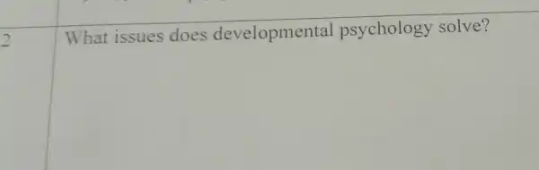 2po
What issues does developme osychology solve'