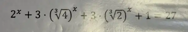 2^x+3cdot (sqrt [3](4))^x+3cdot (sqrt [3](2))^x+1=27