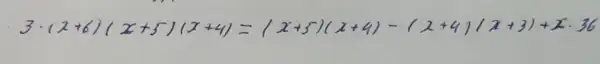 3 cdot(2+6)(x+5)(x+4)=(x+5)(x+4)-(x+4)(x+3)+x-36