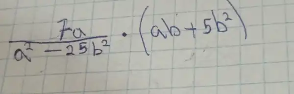 (7 a)/(a^2)-25 b^(2) cdot(a b+5 b^2)