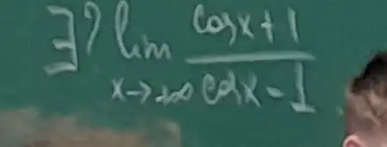 7) lim _(x arrow+infty) (cos x+1)/(cos x-1)