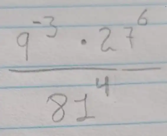 (9^-3 cdot 27^6)/(81^4)