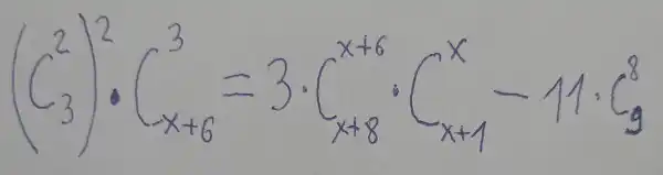 (C_(3)^2)^2 cdot C_(x+6)^3=3 cdot C_(x+8)^x+6 cdot C_(x+1)^x-11 cdot C_(9)^8