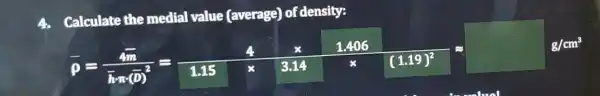 Calculate the medial value (average)of density:
hat (p)=(dot (x))/(hat (p)=(dot {x))/(kn(hat (I))^2)=(4times 1.406)/(1.15-3.14)=