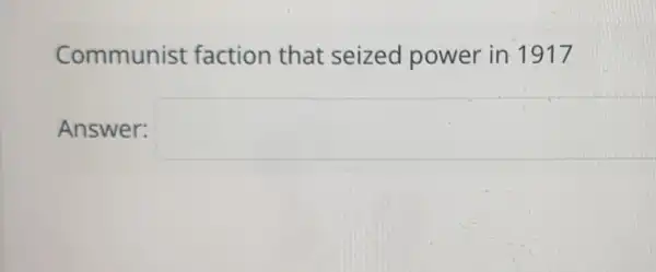 Communist faction that seized power in 1917
Answer: square