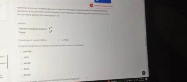 on defective ment plants
inherited as X-linked recessive trait in bumans A. son with show
born to healthy parents with blood group is
Solution
x^2 x^2
Normal
1) Genctypes of parents Mother
of show mentioned an who is form in that finishly
zarm
xan
KAYEDS
XiYiai
gameter can he formed in mother's exposition?