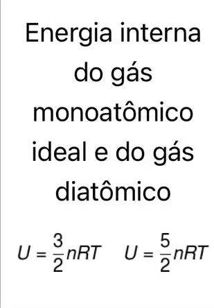 Energ ia inter na
do gá s
mono atôm ICO
ideal e do gás
diatô mico
U=(3)/(2)nRT U=(5)/(2)nRT