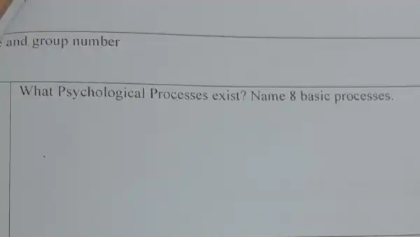 and group number
What Psychologic al Processes exist?Name 8 basic processes.