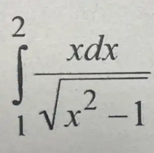 int _(1)^2(xdx)/(sqrt (x^2)-1)