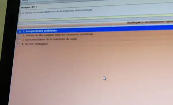 Le niveau de temperature lors de la fievre est determine par
a. 1. temperature amblante
2. vitesse du fur sangun dana les vasseaur cerets all
3. caracteristiques de fa reactivite du corps
4. facteur ebologique
Bonpoc No 5