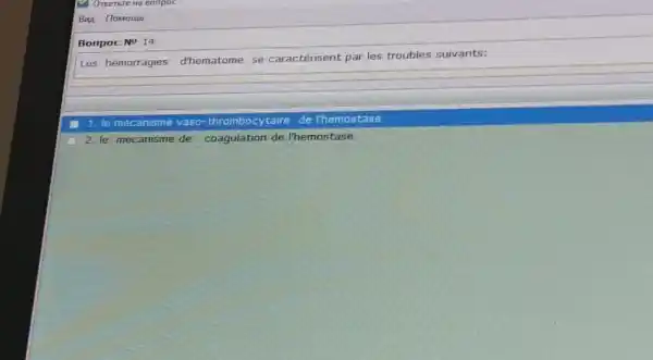 Les hémorragies d'hematome se caractérisent par les troubles suivants:
1. le mecanisme vaso thrombocytaire de l'hemostase
2. le mecanisme de coagulation de lhemostase