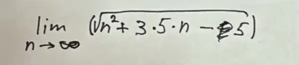 lim _(n arrow infty)(sqrt(n^2)+3 cdot 5 cdot n-5)