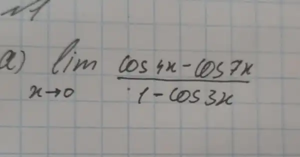 a) lim _(x arrow 0) (cos 4 x-cos 7 x)/(1-cos 3 x)