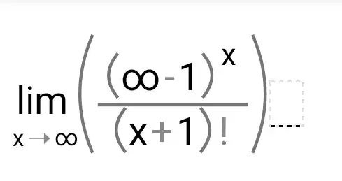 lim _(xarrow infty )(((infty -1)^x)/((x+1)!))
square