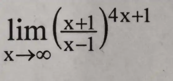 lim _(xarrow infty )((x+1)/(x-1))^4x+1