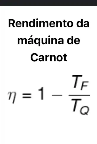 Rend imento da
máquin a de
Carn ot
eta =1-(T_(F))/(T_(Q))