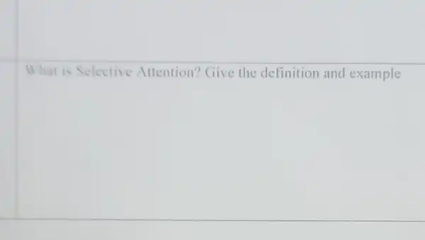 What is Selective Attention? Give the definition and example