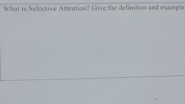 What is Selective Attention Give the definition and example