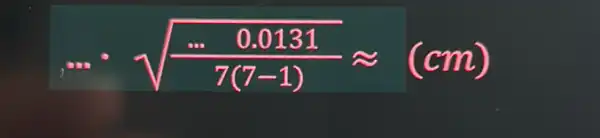 ... sqrt ((... 0.0131)/(7(7-1)))approx (cm)