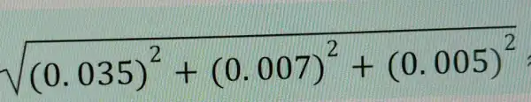 sqrt ((0.035)^2+(0.007)^2+(0.005)^2)