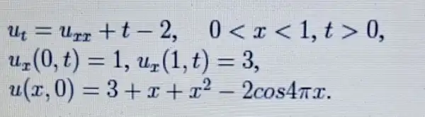 u_(t)=u_(xx)+t-2, 0lt xlt 1,tgt 0