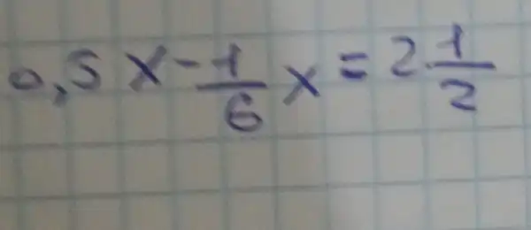 0,5 times (-1)/(6) x=2 (1)/(2)