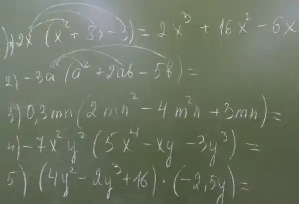 ( 1) ) 2 x(x^2+8 x-3)=2 x^3+16 x^2-6 x ( 2) )-3 a(a^2+2 a b-5 b)= ( 3) ) 0,3 m n(2 m n^2-4 m^2 n+3 m n)= ( 4) )-7 x^2 y^2(5 x^4-x y-3 y^3)= ( 5) )(4 y^2-2 y^3+16) cdot(-2,5 y)=