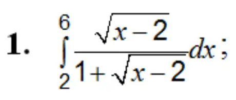 1. .
int _(2)^6(sqrt (x-2))/(1+sqrt (x-2))dx