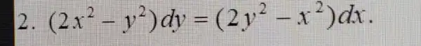 2 (2x^2-y^2)dy=(2y^2-x^2)dx