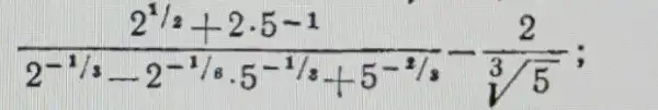 (2^1/3+2cdot 5^-1)/(2^-1/s)-2^(-1/scdot 5^-1/s+-5^-1/s)-(2)/(sqrt [3](5))