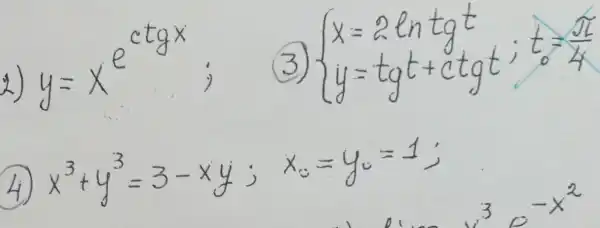 2)
y=x^ctgx
4) x^3+y^3=3-xy;x_(5)=y_(0)=-1 square