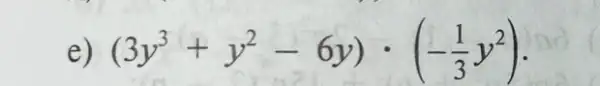 (3y^3+y^2-6y)cdot (-(1)/(3)y^2)