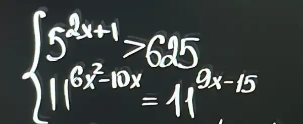 5^2 x+1>625 11^6 x^{2-10 x)=11^9 x-15.