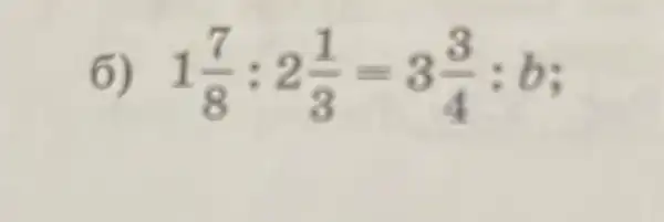 6) 1(7)/(8):2(1)/(3)=3(3)/(4) : 6: