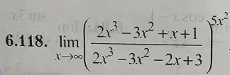 6.118 lim _(xarrow infty )((2x^3-3x^2+x+1)/(2x^3)-3x^(2-2x+3))^5x^(2)