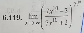 6.119. lim _(xarrow infty )((7x^10-3)/(7x^10)+2)^-2x^(10)