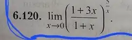 6.120 . lim _(xarrow 0)((1+3x)/(1+x))^(5)/(x)