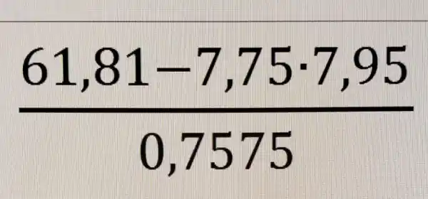 (61,81-7,75cdot 7,95)/(0,7575)