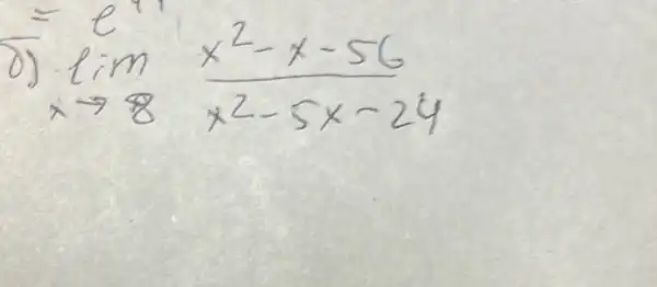 8) lim _(x arrow 8) (x^2-x-56)/(x^2)-5 x-24