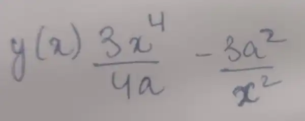 g(a)
(3x^4)/(4a)-(3a^2)/(x^2)