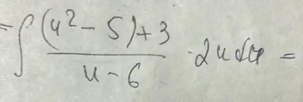 int ((u^2-5)+3)/(u-6) cdot 2 u d u=