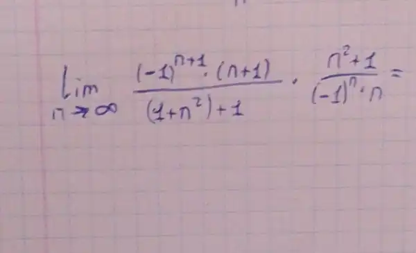 lim _(n arrow infty) ((-1)^n+1 cdot(n+1))/((1+n^2))+1 cdot (n^2+1)/((-1)^n) cdot n=