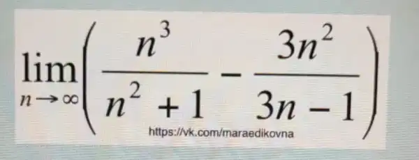 lim _(narrow infty )((n^3)/(n^2)+1-(3n^2)/(3n-1))