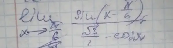 lim _(x arrow (pi)/(6)) (sin (x-frac(x)/(6)))((sqrt(3))/(2)-cos 2 x)