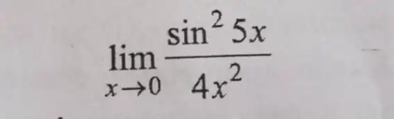 lim _(xarrow 0)(sin^25x)/(4x^2)